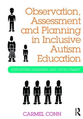 Observation, Assessment and Planning in Inclusive Autism Education by Carmel Conn