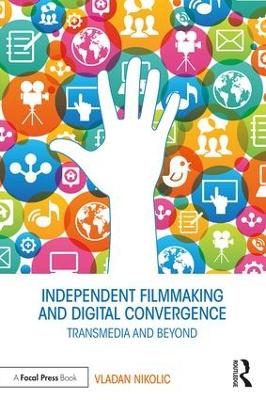 Independent Filmmaking and Digital Convergence by Vladan Nikolic