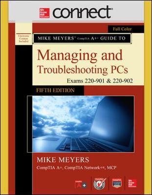 Mike Meyers' CompTIA A+ Guide to Managing and Troubleshooting PCs, Fifth Edition (Exams 220-901 and 902) with Connect book
