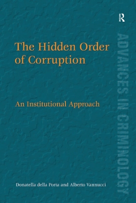 The The Hidden Order of Corruption: An Institutional Approach by Donatella della Porta