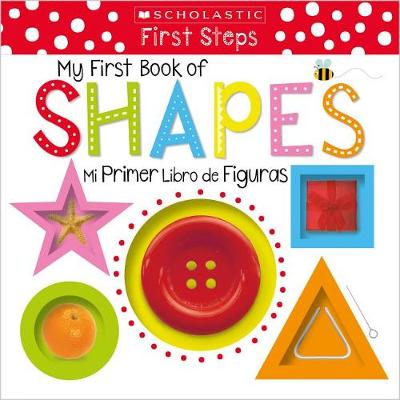 My First Book of Shapes / Mi Primer Libro de Figuras (Scholastic Early Learners) by Scholastic