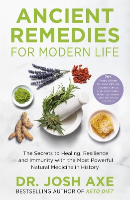 Ancient Remedies for Modern Life: from the bestselling author of Keto Diet book