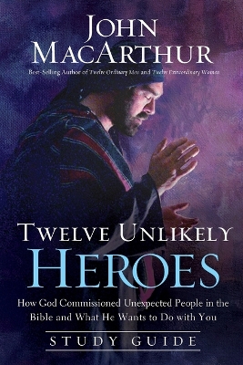 Twelve Unlikely Heroes Study Guide book