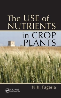 Use of Nutrients in Crop Plants by Nand Kumar Fageria