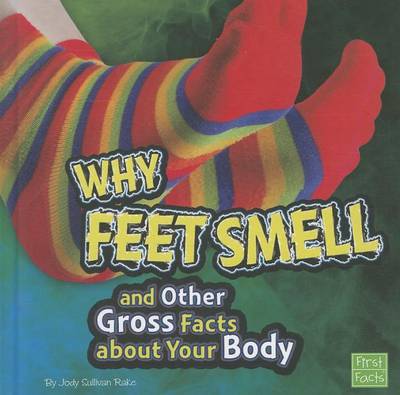 Why Feet Smell and Other Gross Facts about Your Body book