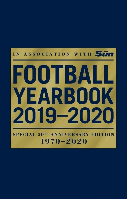 The Football Yearbook 2019-2020 in association with The Sun - Special 50th Anniversary Edition by Headline