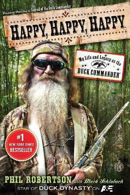 Happy, Happy, Happy: My Life and Legacy as the Duck Commander book