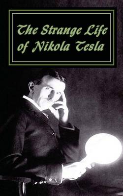 The Strange Life of Nikola Tesla book