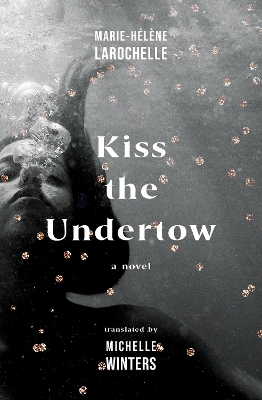 Kiss the Undertow: A Novel book