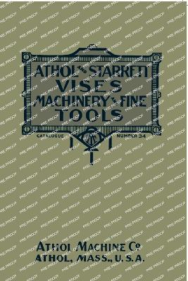 Athol and Starrett Vises, Machinery, and Fine Tools: Catalogue Number 34 book