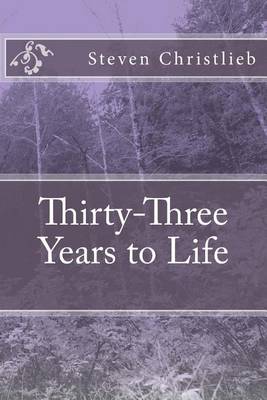 Thirty-Three Years to Life book