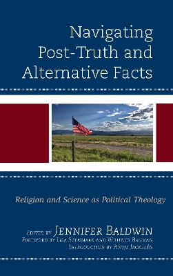 Navigating Post-Truth and Alternative Facts: Religion and Science as Political Theology book