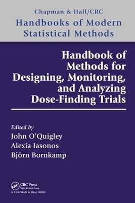 Handbook of Methods for Designing, Monitoring, and Analyzing Dose-Finding Trials by John O'Quigley