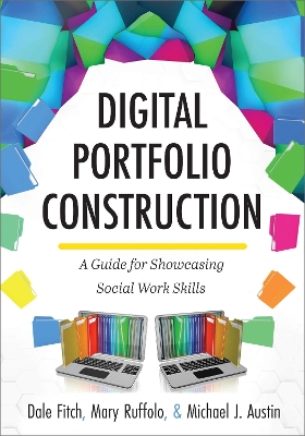 Digital Portfolio Construction: A Guide for Showcasing Social Work Skills book
