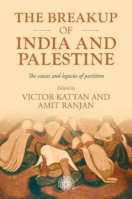 The Breakup of India and Palestine: The Causes and Legacies of Partition book