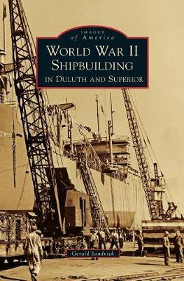 World War II Shipbuilding in Duluth and Superior book