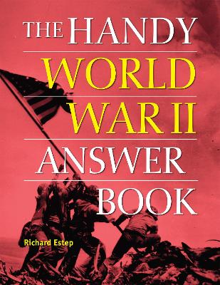 The Handy World War II Answer Book by Richard Estep