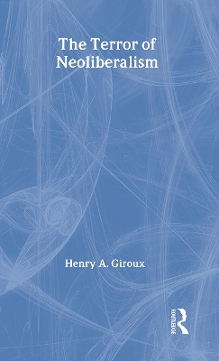 Terror of Neoliberalism by Henry A. Giroux