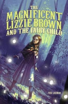 Magnificent Lizzie Brown and the Fairy Child book