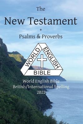 The New Testament + Psalms and Proverbs: World English Bible British/International Spelling 2022 book