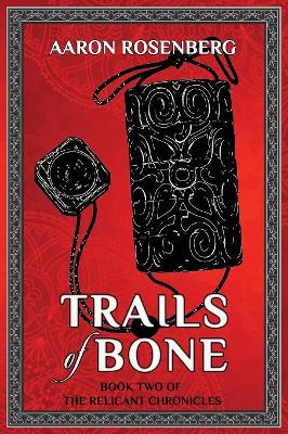 Trails of Bone by Aaron Rosenberg