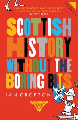 Scottish History Without the Boring Bits by Ian Crofton