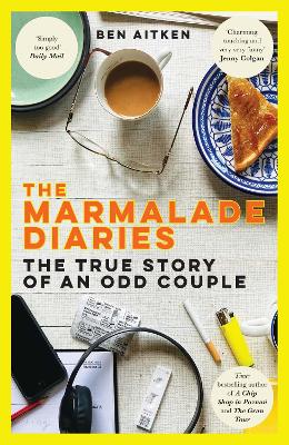 The Marmalade Diaries: The True Story of an Odd Couple by Ben Aitken