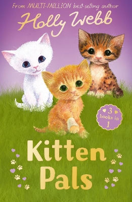 The Kitten Pals: The Perfect Kitten, The Rescued Kitten, The Loneliest Kitten by Holly Webb