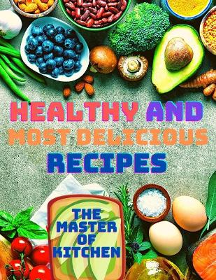 Healthy and Most Delicious Recipes book
