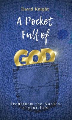 A Pocket Full of GOD: Transform The Nature Of Your Life book