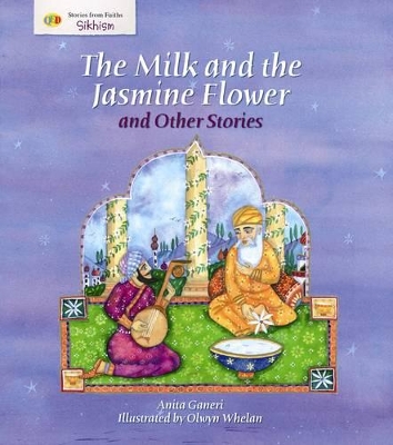 The Milk and the Jasmine Flower and Other Stories: Stories from Faith: Sikhism by Anita Ganeri