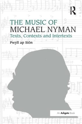 The Music of Michael Nyman: Texts, Contexts and Intertexts book