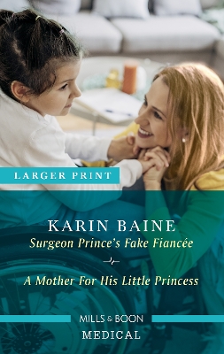 Surgeon Prince's Fake Fiancée/A Mother For His Little Princess book