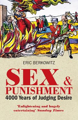 Sex and Punishment: Four Thousand Years of Judging Desire book