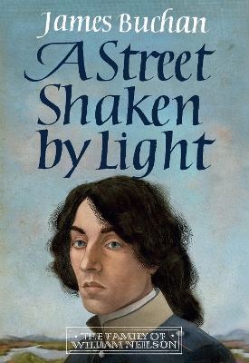 A Street Shaken by Light: The Story of William Neilson, Volume I book