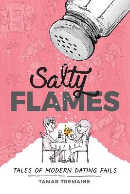 Salty Flames: Tales of Modern Dating Fails book