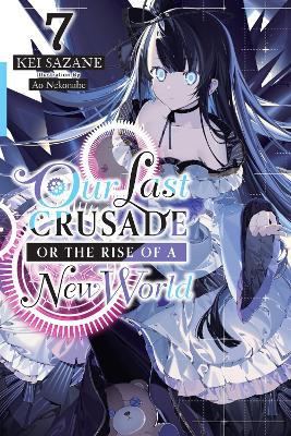 Our Last Crusade or the Rise of a New World, Vol. 7 (light novel) book