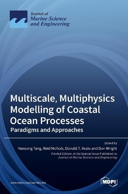 Multiscale, Multiphysics Modelling of Coastal Ocean Processes: Paradigms and Approaches book