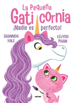 ¡Nadie es perfecto! / Pretty Perfect Kitty-Corn by Shannon Hale