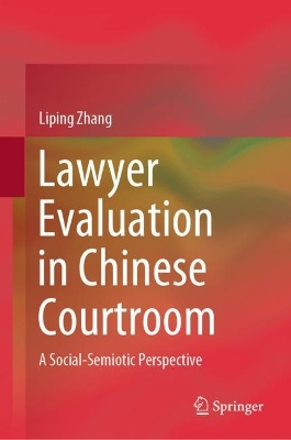 Lawyer Evaluation in Chinese Courtroom: A Social-Semiotic Perspective book