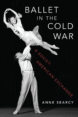 Ballet in the Cold War: A Soviet-American Exchange book