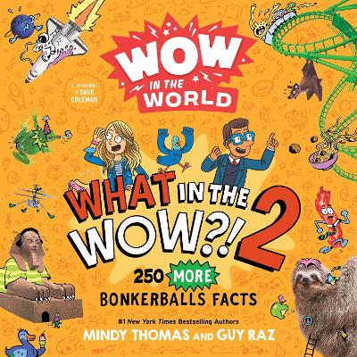 Wow in the World: What in the WOW?! 2: 250 MORE Bonkerballs Facts book