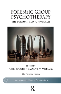 Forensic Group Psychotherapy: The Portman Clinic Approach book