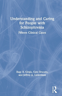 Understanding and Caring for People with Schizophrenia: Fifteen Clinical Cases book