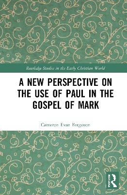 A New Perspective on the Use of Paul in the Gospel of Mark book