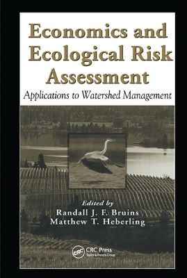 Economics and Ecological Risk Assessment: Applications to Watershed Management by Randall J. F. Bruins