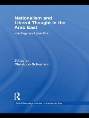 Nationalism and Liberal Thought in the Arab East by Christoph Schumann