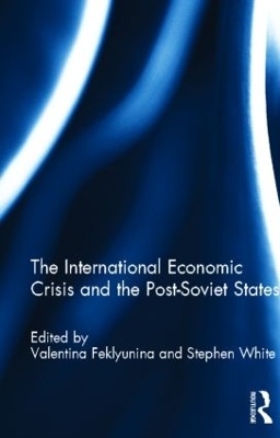 International Economic Crisis and the Post-Soviet States by Valentina Feklyunina