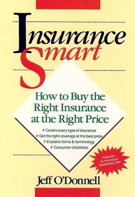 Insurance Smart: How to Buy the Right Insurance at the Right Price by Jeff O'Donnell
