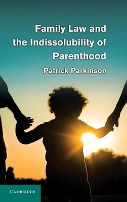 Family Law and the Indissolubility of Parenthood book